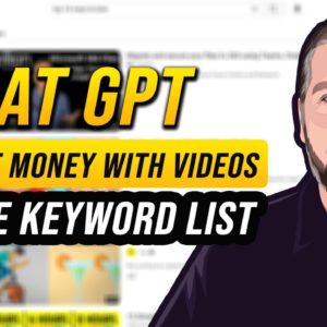 How To Use ChatGPT To Make Money With Videos [Includes Keyword List]