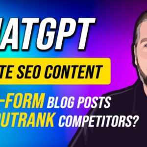 ChatGPT For SEO | Long-Form Blog Posts That Outrank Competition