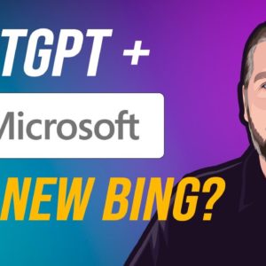 ChatGPT + Microsoft Bing | NEXT WEEK?  New AI Search Engine