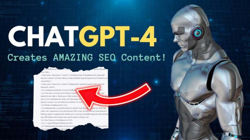 How To Use ChatGPT-4 For Creating SEO Content and Video Scripts